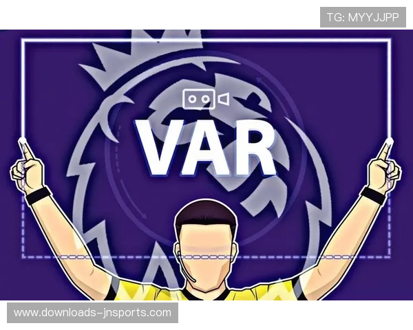 英超引入AI裁判辅助系统,VAR技术持续升级
